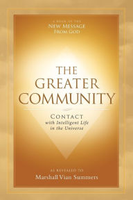 Title: The Greater Community: Contact with Intelligent Life in the Universe, Author: Marshall Vian Summers