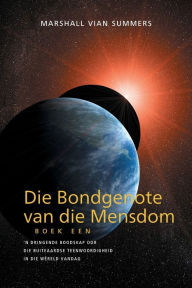 Title: Die Bondgenote van die Mensdom Boek Een (The Allies of Humanity, Book One - Afrikaans): 'n Dringende Boodskap Oor Die Buiteaardse Teenwoordigheid In Die Wï¿½reld Vandag, Author: Marshall Vian Summers