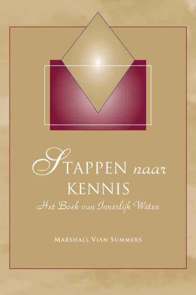 Stappen naar Kennis (Steps to Knowledge - Dutch Edition): Het Boek van Innerlijk Weten