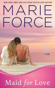 Title: Maid for Love (Gansett Island Series #1), Author: Marie Force