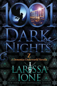 Title: Z (1001 Dark Nights Series Novella), Author: Larissa Ione