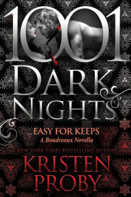 Title: Easy for Keeps (1001 Dark Nights Series Novella), Author: Kristen Proby