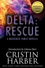 Title: Delta: Rescue: A MacKenzie Family Novella, Author: Cristin Harber