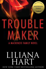 Title: Trouble Maker (MacKenzie Family Series), Author: Liliana Hart