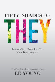 Title: Fifty Shades of They: Insights That Bring Life to Your Relationships, Author: Ed Young