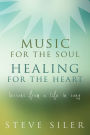 Music for the Soul, Healing for the Heart: Lessons from a Life in Song
