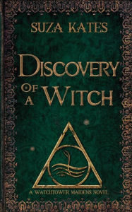 Title: Discovery of a Witch: A Watchtower Maidens Novel, Author: Suza Kates