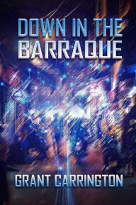 Title: Down in the Barraque, Author: Grant Carrington
