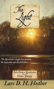 Title: The Light: Tales From a Revolution: New-Jersey, Author: Lars D H Hedbor