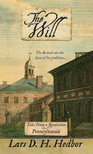 Title: The Will: Tales From a Revolution - Pennsylvania, Author: Lars D. H. Hedbor