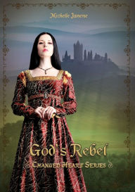 Title: God's Rebel, Author: Michelle Janene