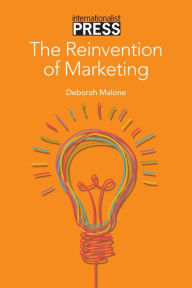 Title: The Reinvention of Marketing, Author: Deborah Malone