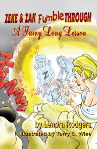 Title: Zeke & Zak Fumble Through A Fairy Long Lesson, Author: Lenora Rodgers