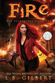 Title: Fire: The Elementals Book One, Author: L.B. Gilbert
