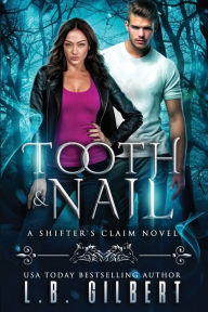 Title: Tooth and Nail, Author: L.B. Gilbert