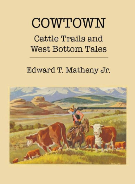 Cowtown: Cattle Trails and West Bottom Tales