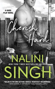 Title: Cherish Hard (Hard Play Series #1), Author: Nalini Singh