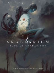 Free audio books for mobile download Angelarium: Book of Emanations by Peter Mohrbacher, Eli Minaya