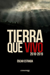 Title: Tierra que vivo (2016-2019), Author: Oscar Estrada