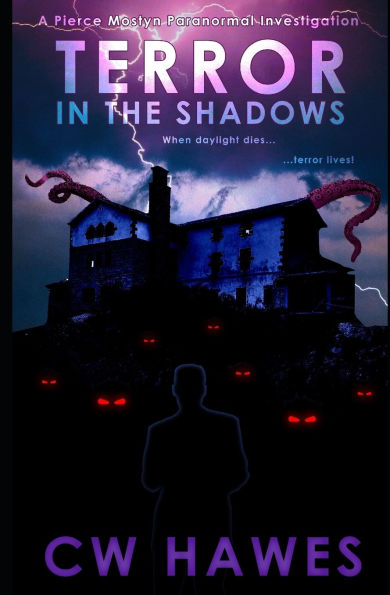 Terror in the Shadows: A Pierce Mostyn Paranormal Investigation