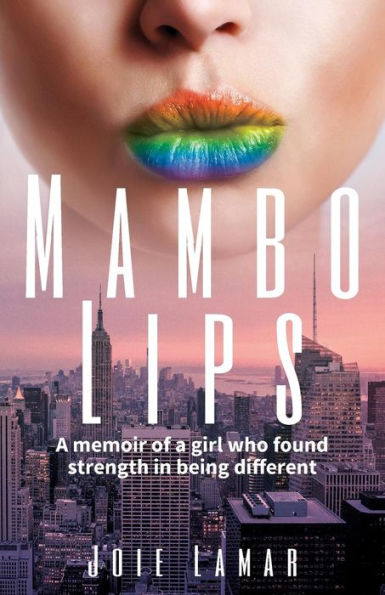 Mambo Lips: A Memoir of a Girl who Found Strength in Being Different