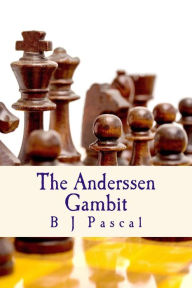 Title: The Anderssen Gambit, Author: B J Pascal