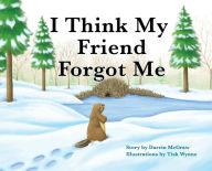 Title: I Think My Friend Forgot Me, Author: Darrin McGraw