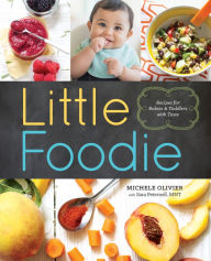 Title: Little Foodie: Baby Food Recipes for Babies and Toddlers with Taste, Author: Michele Olivier