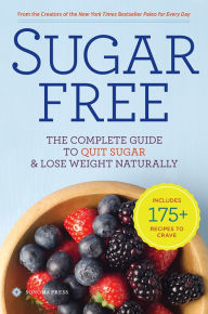 Title: Sugar Free: The Complete Guide to Quit Sugar & Lose Weight Naturally, Author: Sonoma Press
