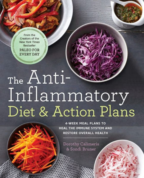 The Anti-Inflammatory Diet & Action Plans: 4-Week Meal Plans to Heal the Immune System and Restore Overall Health