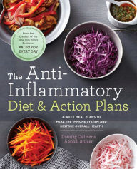 Title: The Anti-Inflammatory Diet & Action Plans: 4-Week Meal Plans to Heal the Immune System and Restore Overall Health, Author: Dorothy Calimeris