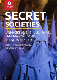 Title: Secret Societies: Unmasking the Illuminati, Freemasons & Knights Templar, Author: Lightning Guides