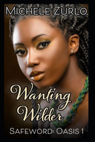 Title: Wanting Wilder, Author: Michele Zurlo