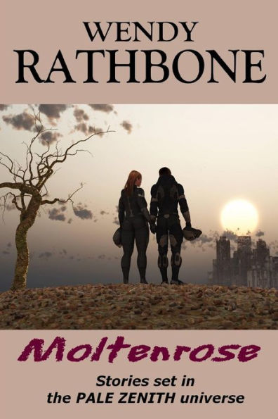 Moltenrose: Stories Set in the Pale Zenith Universe