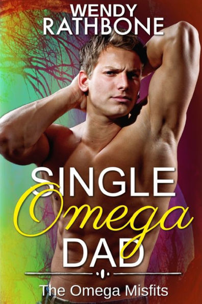Single Omega Dad: The Omega Misfits, Book 4