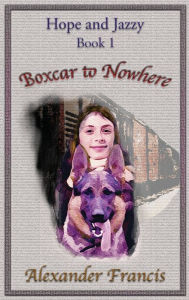 Title: Boxcar to Nowhere, Author: Alexander Francis