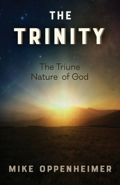 The Trinity: The Triune Nature Of God