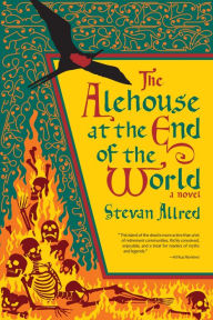 Title: The Alehouse at the End of the World, Author: Stevan Allred