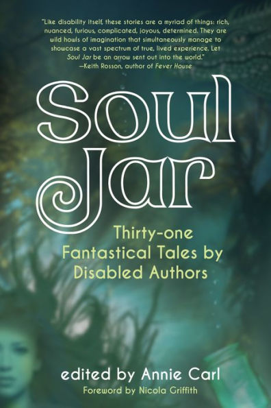 Soul Jar: Thirty-One Fantastical Tales by Disabled Authors