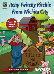 Title: Itchy Twitchy Ritchie From Wichita City, Author: Steven Mahalic
