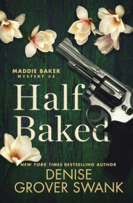 Title: Half Baked, Author: Denise Grover Swank