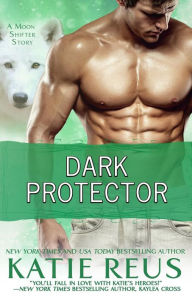 Title: Dark Protector (Moon Shifter Series #6), Author: Katie Reus