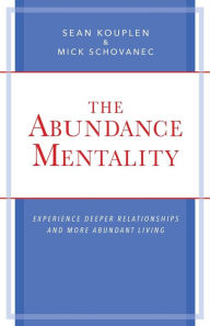 Title: The Abundance Mentality, Author: Sean Kouplen