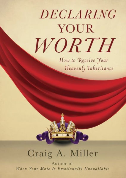 Declaring Your Worth: How to Receive Heavenly Inheritance