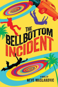 Title: The Bellbottom Incident, Author: Neve Maslakovic