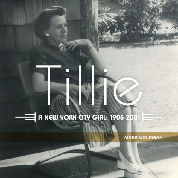 Tillie:: A New York City Girl: 1906-2001