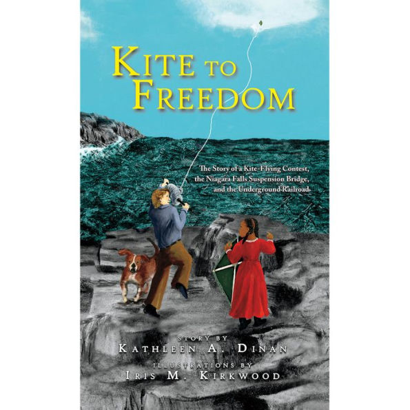 Kite to Freedom: the Story of a Kite-Flying Contest, Niagara Falls Suspension Bridge, and Underground Railroad