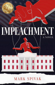 Title: Impeachment: A Novel, Author: Mark Spivak