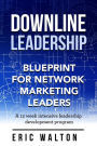 Downline Leadership: Blueprint For Network Marketing Leaders