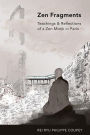 Zen Fragments: Teachings & Recollections of a Zen Monk in Paris